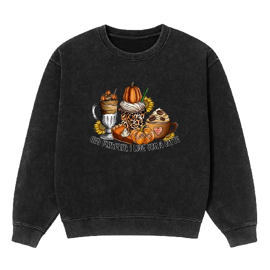 Hey Pumpkin I Love You a Latte Mineral Wash Sweatshirts
