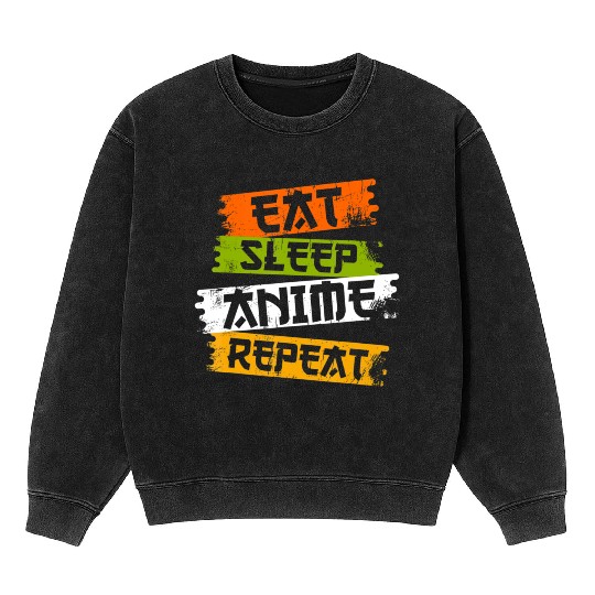 Eat Sleep Anime Repeat Japanese Manga Japan Lover Mineral Wash Sweatshirts
