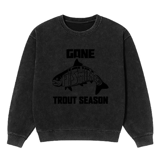 Gone Fishing Trout Season Mineral Wash Sweatshirts
