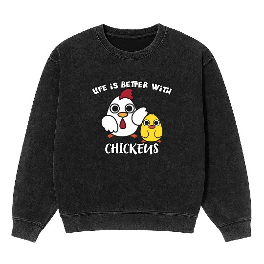 Life Is Better with Chickens Cartoon Funny Hen Mineral Wash Sweatshirts