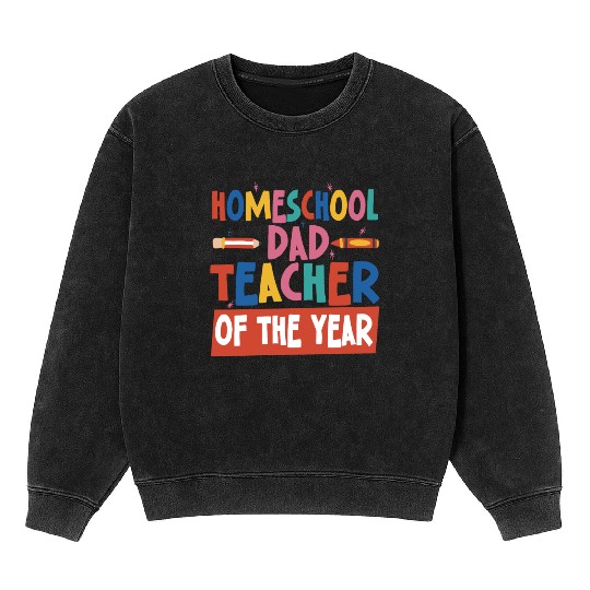 Homeschool Dad Teacher Of The Year Homeschooling Mineral Wash Sweatshirts