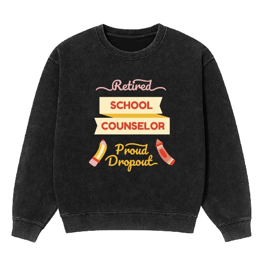 Retired school counselor proud Retired school coun Mineral Wash Sweatshirts