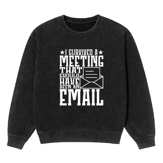 I Survived Another Meeting 11 Mineral Wash Sweatshirts