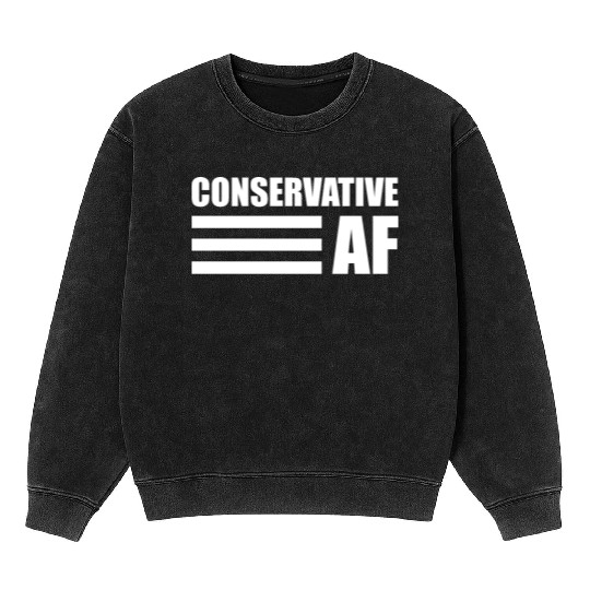 CONSERVATIVE AF Republican Support Anti Liberal Mineral Wash Sweatshirts