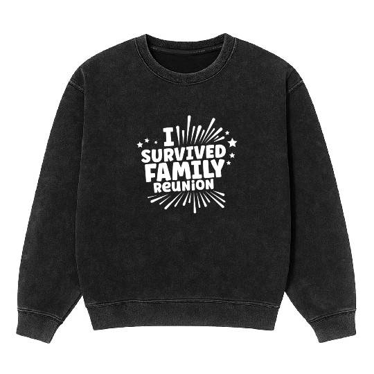 I Survived Family Reunion Gathering Families Mineral Wash Sweatshirts