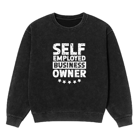 Self Employed Business Owner Work Freelancer Boss Mineral Wash Sweatshirts