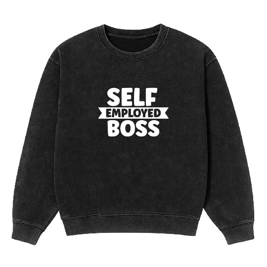 Self Employed Boss Work Job Freelancer Mineral Wash Sweatshirts