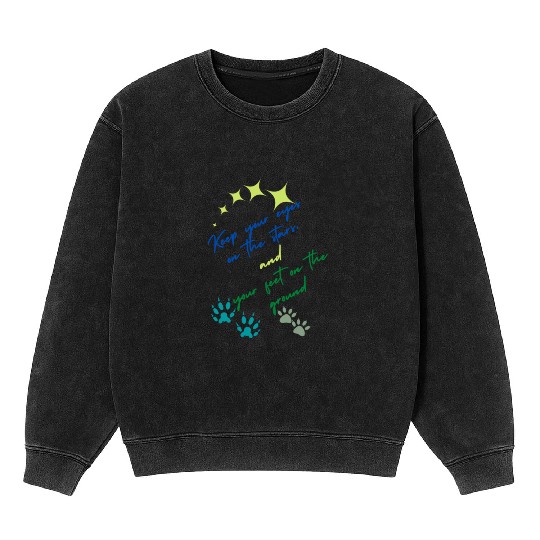Keep Your Eyes On Stars And Your Feet On Ground Mineral Wash Sweatshirts