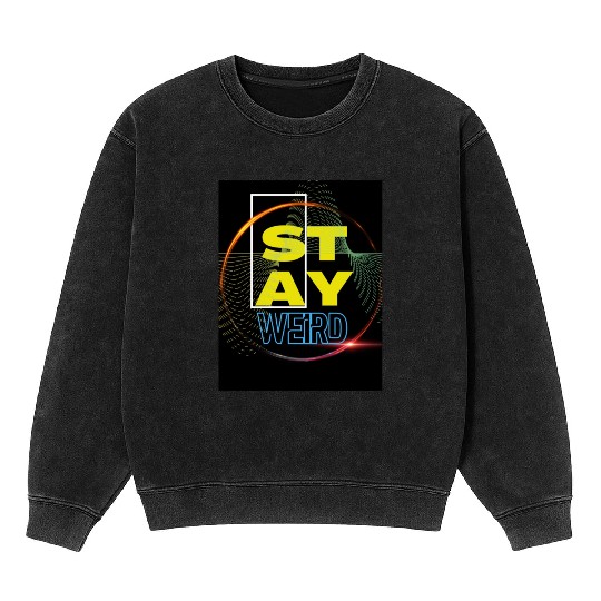 Stay Weird! Mineral Wash Sweatshirts