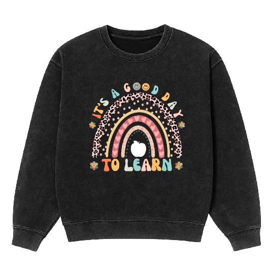 It's a Good Day to Learn Preschool Teacher Rainbow Mineral Wash Sweatshirts