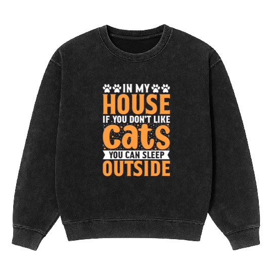 If You Don t Like Cats Mom Dad Cat Lover Kitty Mineral Wash Sweatshirts