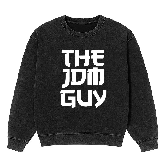 The JDM Guy white text japanese car lover Mineral Wash Sweatshirts