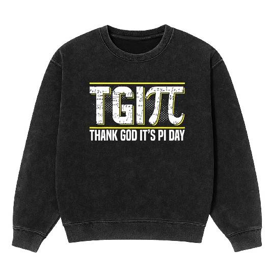 Happy PI Day 3 14 Pi Day Celebration Thank God It Mineral Wash Sweatshirts