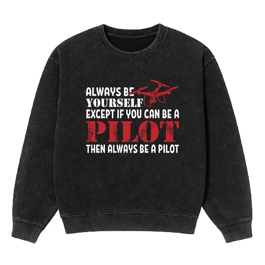 Except If you Can Be A Pilot Drone Mineral Wash Sweatshirts