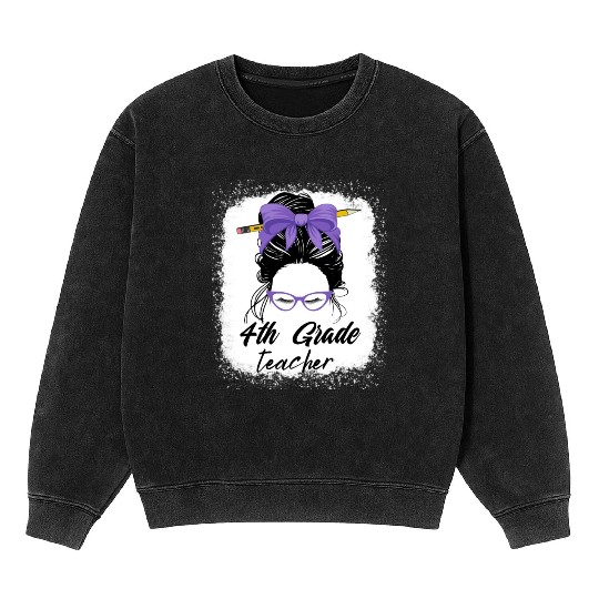 4th grade teacher messy bun back to school funny Mineral Wash Sweatshirts