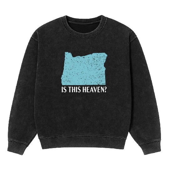 Is This Heaven Oregon USA America Oregonians Mineral Wash Sweatshirts