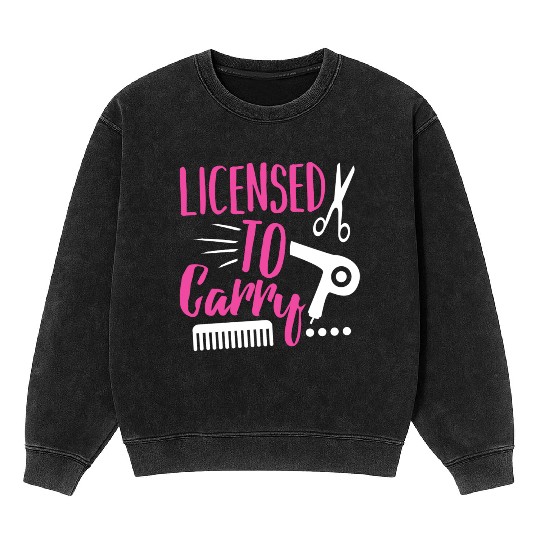 Licensed To Carry Hairdresser Pun Gun Mineral Wash Sweatshirts