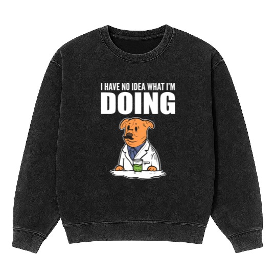 Have No Idea Biology Student Gift Mineral Wash Sweatshirts