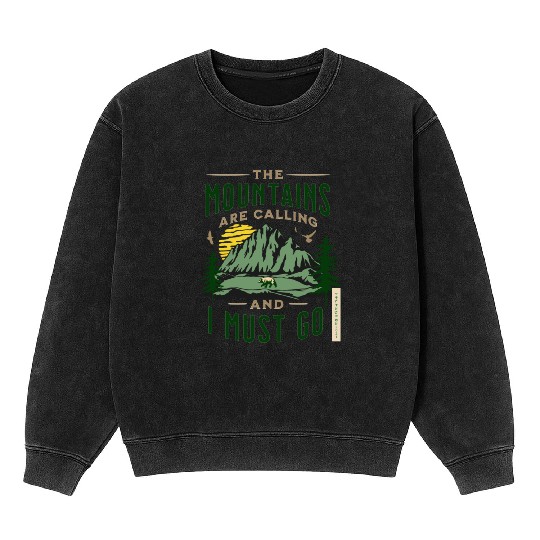 The Mountains Are Calling And I Must Go Mineral Wash Sweatshirts