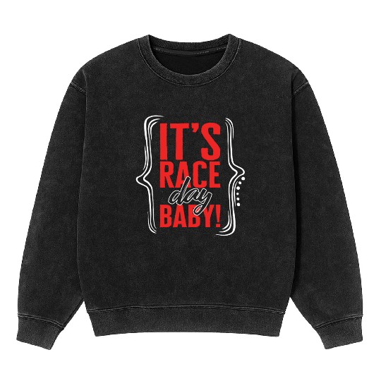 Racing Mineral Wash Sweatshirts, It's Race Day Baby Mineral Wash Sweatshirts, Racing