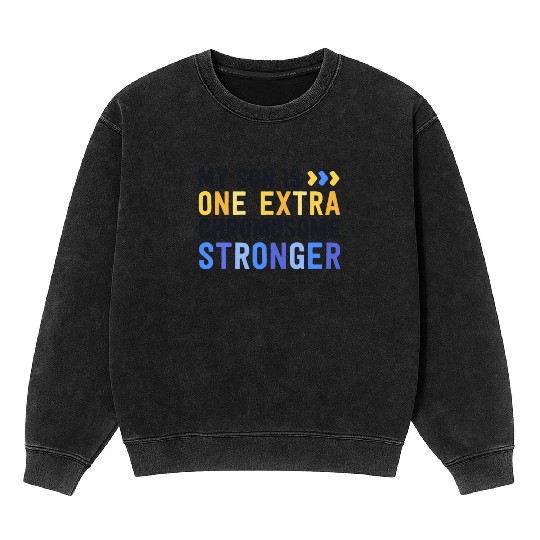 Family Down Syndrome Awareness My Son One Extra Mineral Wash Sweatshirts