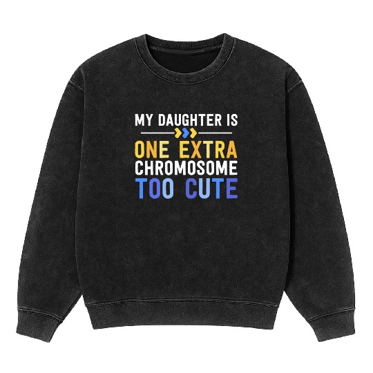 Family Down Syndrome Awareness for Dad Mom Extra Mineral Wash Sweatshirts