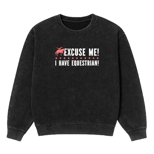 Horse Vaulter Excuse Me I Have Equestrian Mineral Wash Sweatshirts