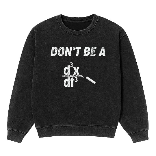 Math Teacher Calculate don't be a Mineral Wash Sweatshirts