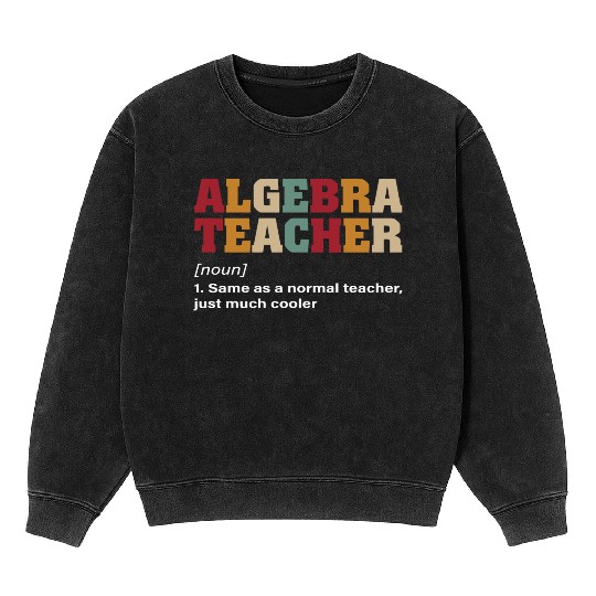 Math Teacher Algebra Teacher Noun Definition Mineral Wash Sweatshirts