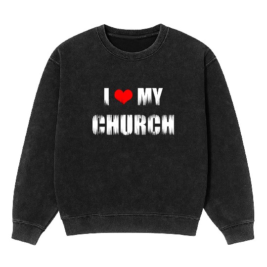 Christian Gift I Love My Church Christian Mineral Wash Sweatshirts