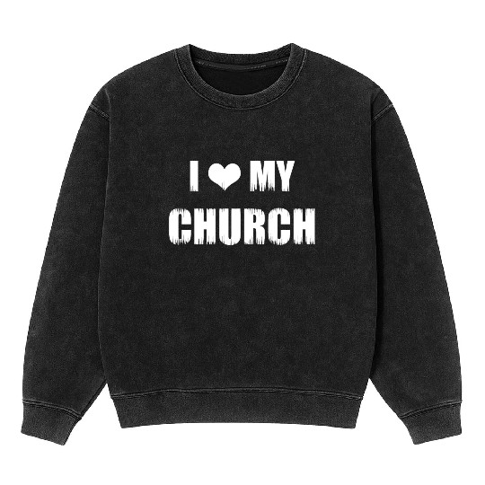 Christianity Gifts I Love My Church Christian Mineral Wash Sweatshirts