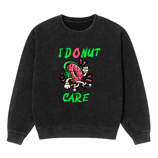 I Don't Care Typography With Funny Donut Mineral Wash Sweatshirts