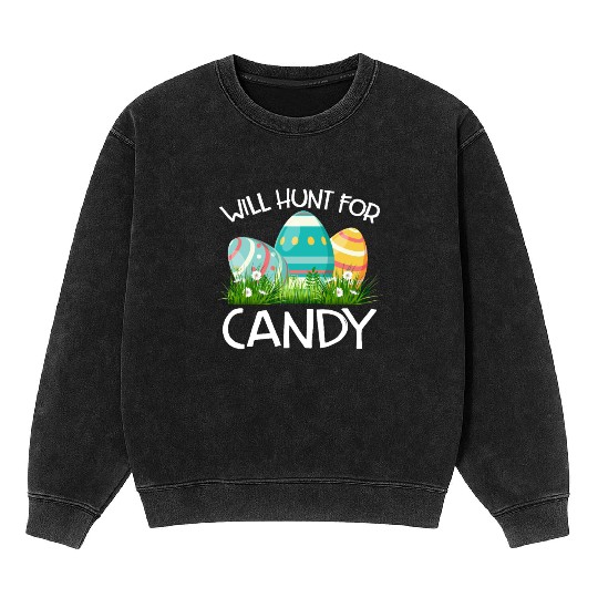 Will Hunt For Candy Funny Easter Gift Mineral Wash Sweatshirts