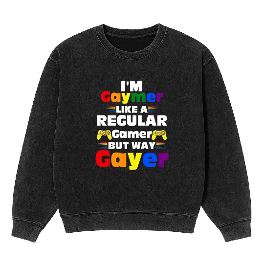 Funny Gaymer Gay Gamer Gayer - Pride Rainbow LGBT Mineral Wash Sweatshirts