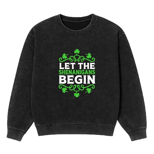 Funny St Patricks Day Let The Shenanigans Begin Mineral Wash Sweatshirts