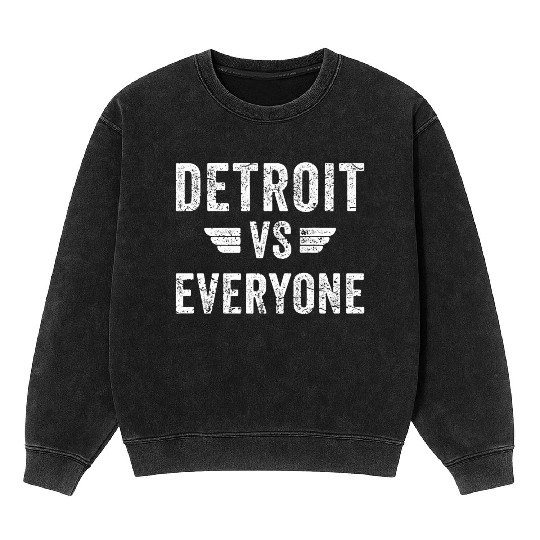 Detroit Vs Everyone Funny Michigan Mineral Wash Sweatshirts