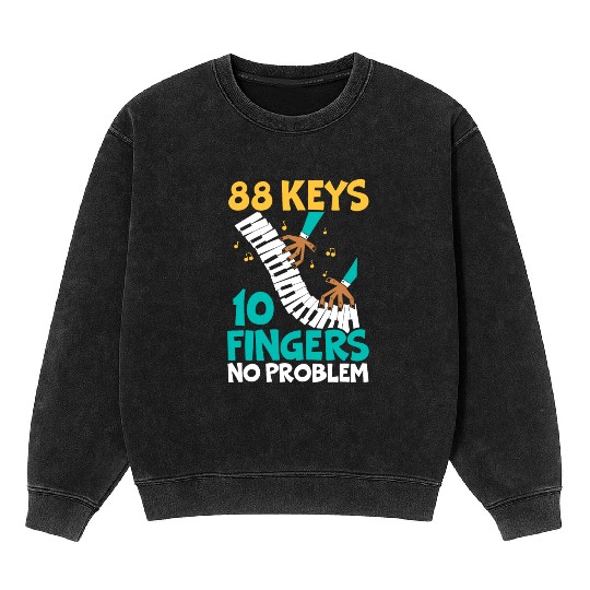 88 Keys 10 Fingers No Problem Piano Musician Mineral Wash Sweatshirts