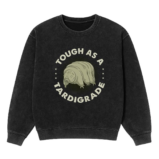 Tough As A Tardigrade for Tardigrade Lover Mineral Wash Sweatshirts