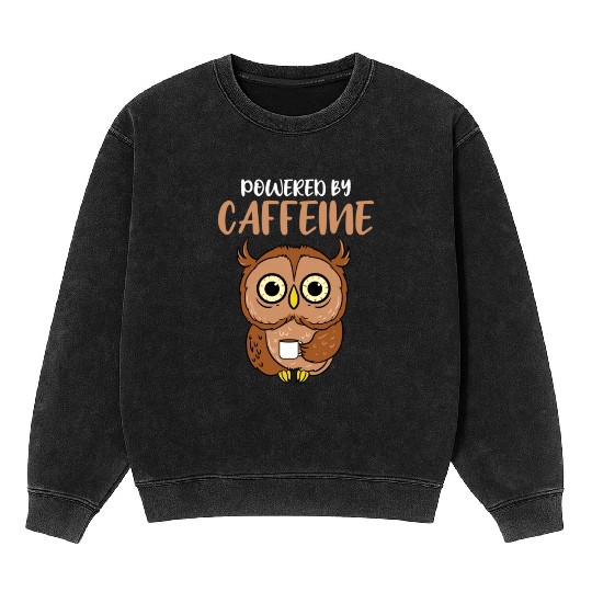 Powered By Caffeine For Owl Lover Mineral Wash Sweatshirts