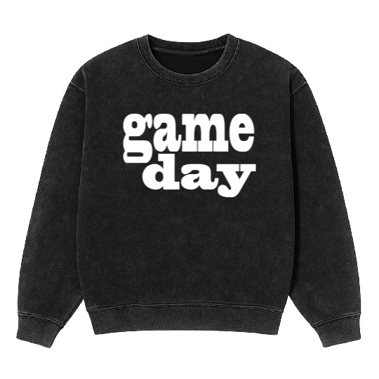 Game Day - white letters Mineral Wash Sweatshirts