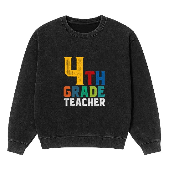 4th Grade Teacher Mineral Wash Sweatshirts