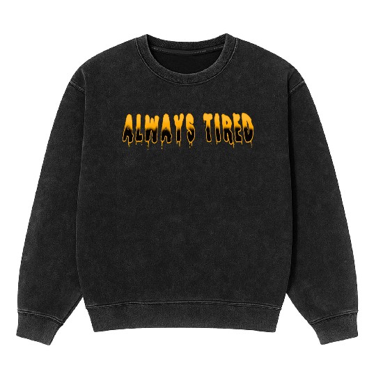 Always Tired Horror Mineral Wash Sweatshirts