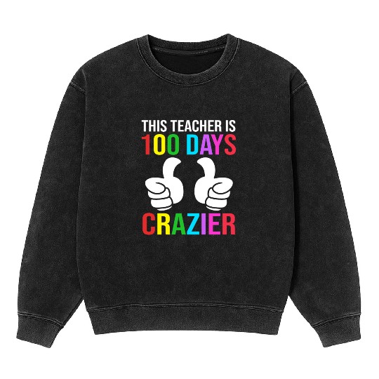 100 Days Of School Funny Middle School Teacher Mineral Wash Sweatshirts
