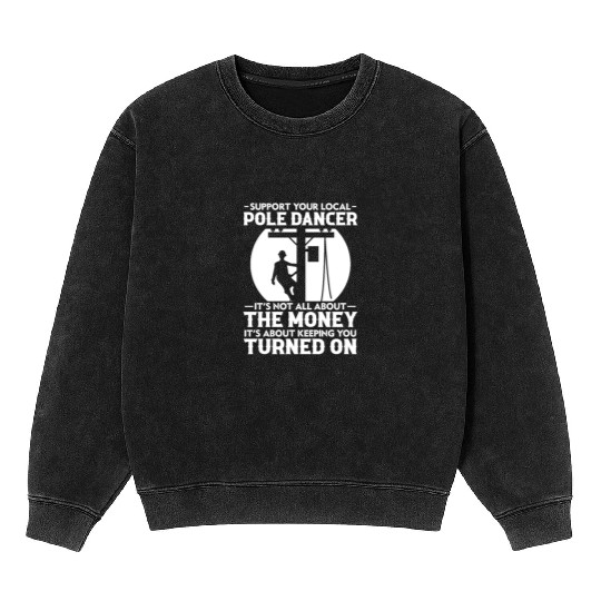 Support Your Local Pole Dancer, Lineman Mineral Wash Sweatshirts