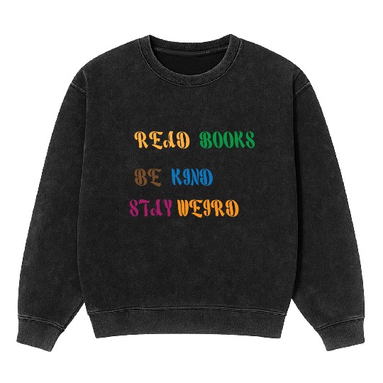 read books be kind stay weird 1 Mineral Wash Sweatshirts