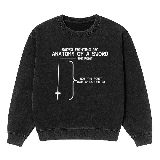Sword Fighting 101 Anatomy Of A Sword Mineral Wash Sweatshirts