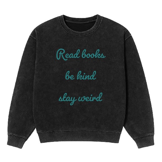 Read books be kind stay weird Mineral Wash Sweatshirts