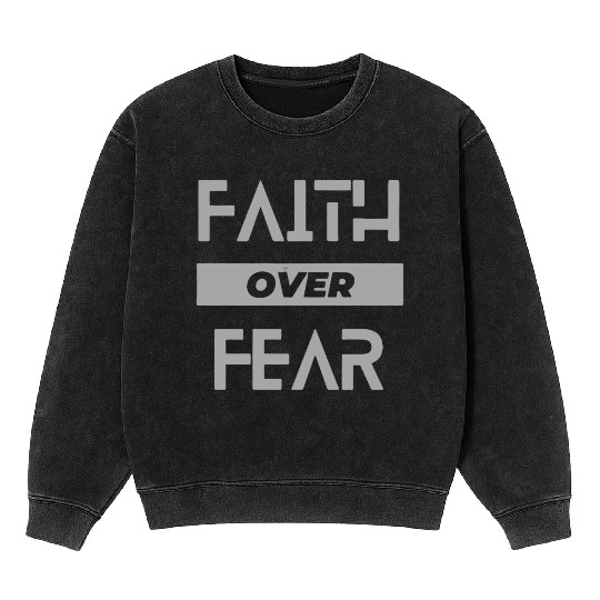 faith over fear Mineral Wash Sweatshirts