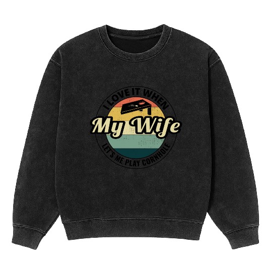 Cornhole Bean Bag Toss Lawn Game Husband Wife Mineral Wash Sweatshirts