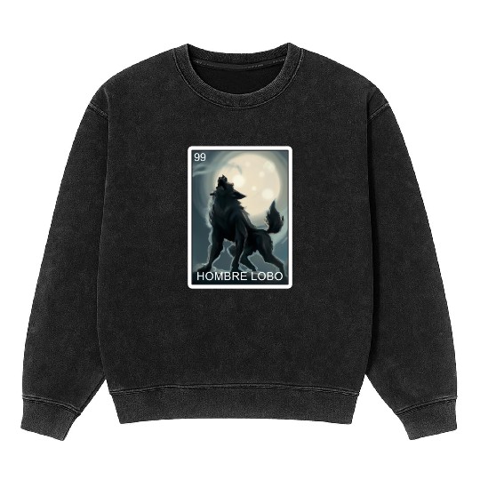 Hombre Lobo Werewolf Card Mexican Lottery Mineral Wash Sweatshirts